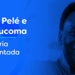 O Rei Pelé e o Glaucoma